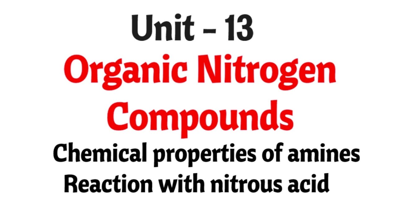 Reaction with nitrous acid | Chemical properties of amines |  Organic nitrogen compounds | unit 13