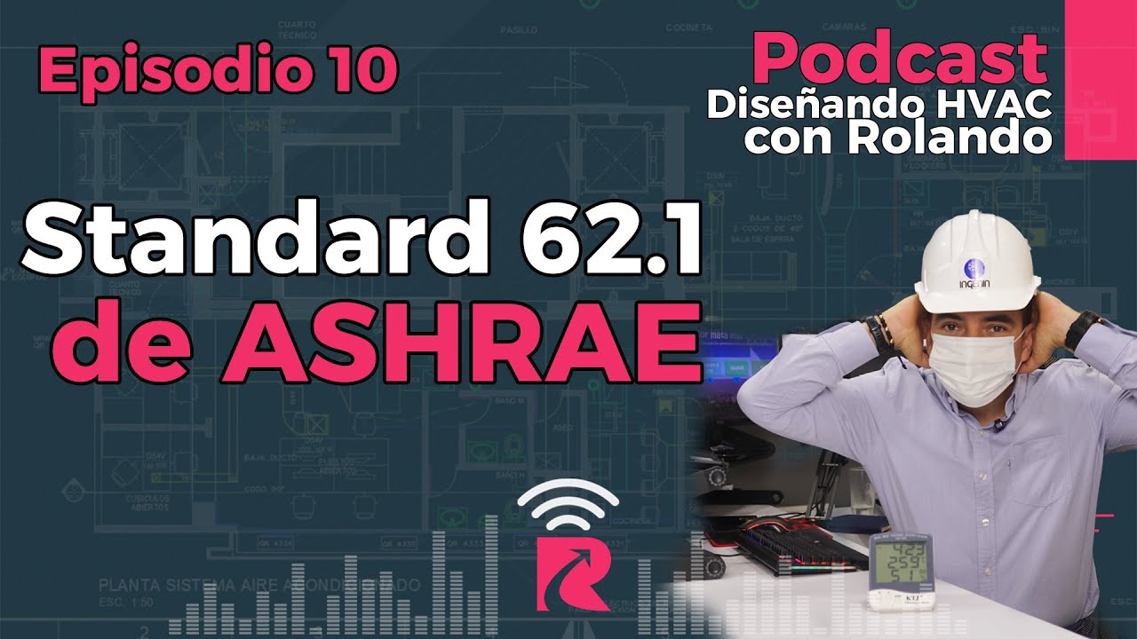 Episodio#10: Como entender el standard 62.1 de ASHRAE