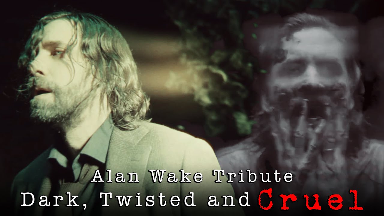 Alan Wake Tribute | Dark, Twisted and Cruel