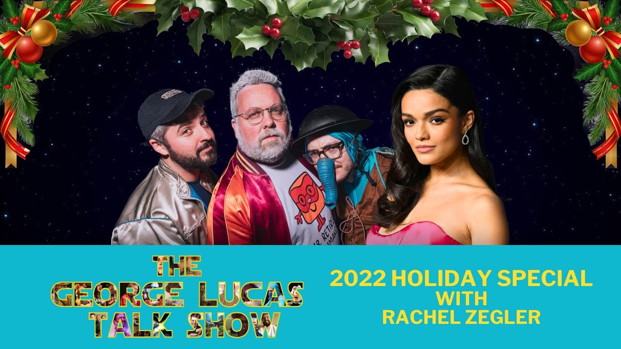 The George Lucas Talk Show 2022 Holiday Special with Rachel Zegler