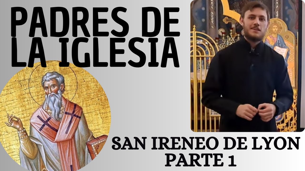 Padres de la Iglesia 9: San Ireneo de Lyon 1