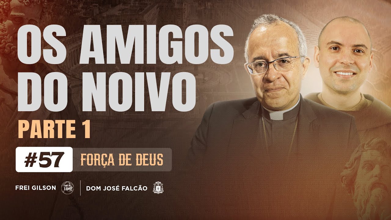 Os amigos do noivo | Parte 1 | Força de Deus | #57