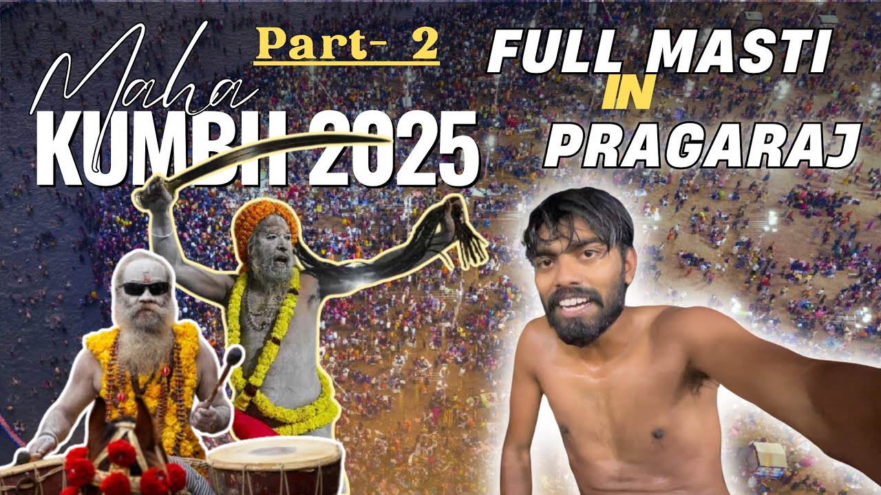 Mahakumbh 2025 | Full Masti at Triveni Sangam | Prayagraj Vlog Part 2