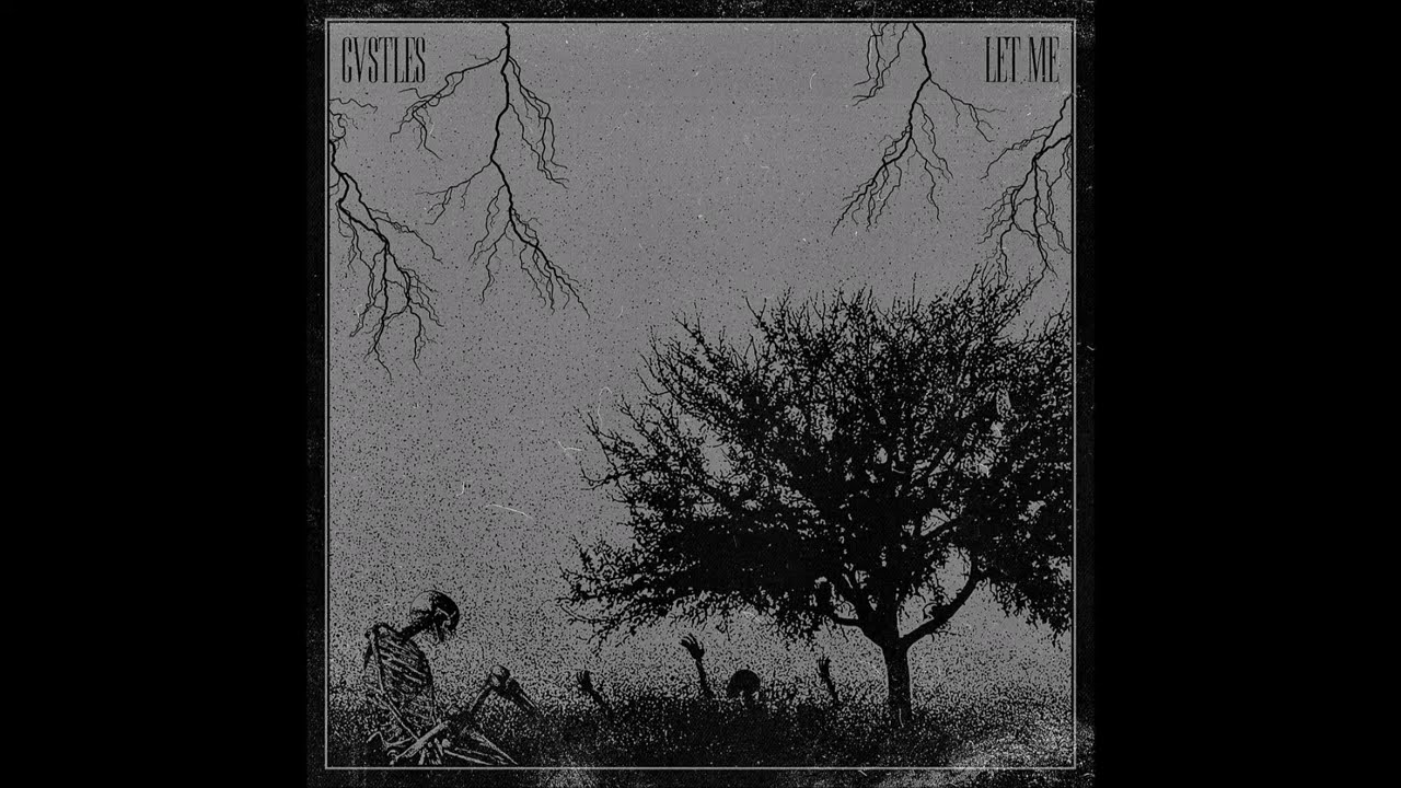 CVSTLES - Let Me