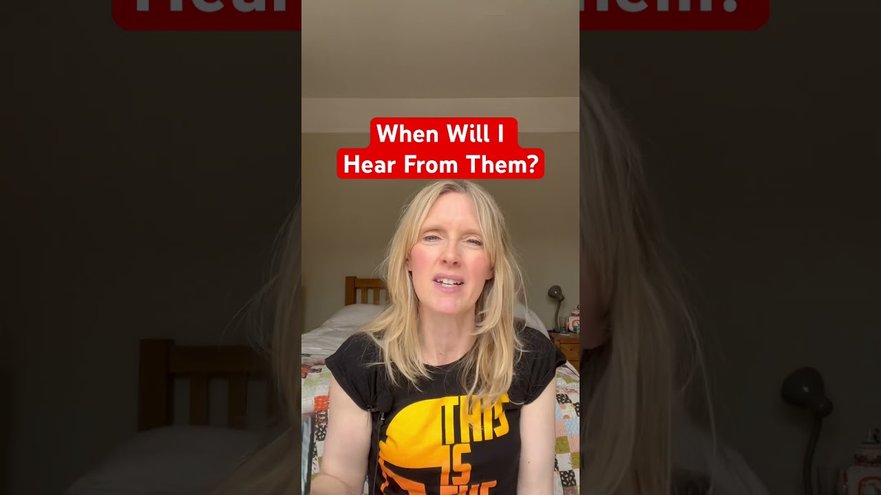 When Will I Hear From Them?