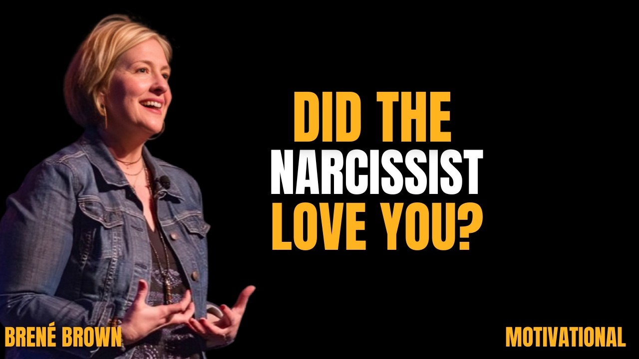 DID THE NARCISSIST REALY LOVE YOU ||the best Motivation by BRENE BROWN