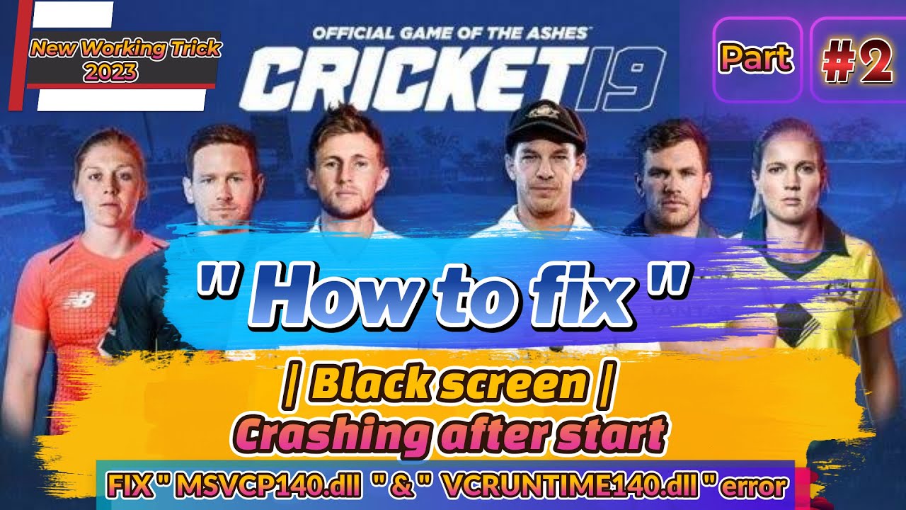 Cricket 19 How to fix Black Screen and game crash | how to fix VCRUNTIME140.dll & MSVCP140.dll error