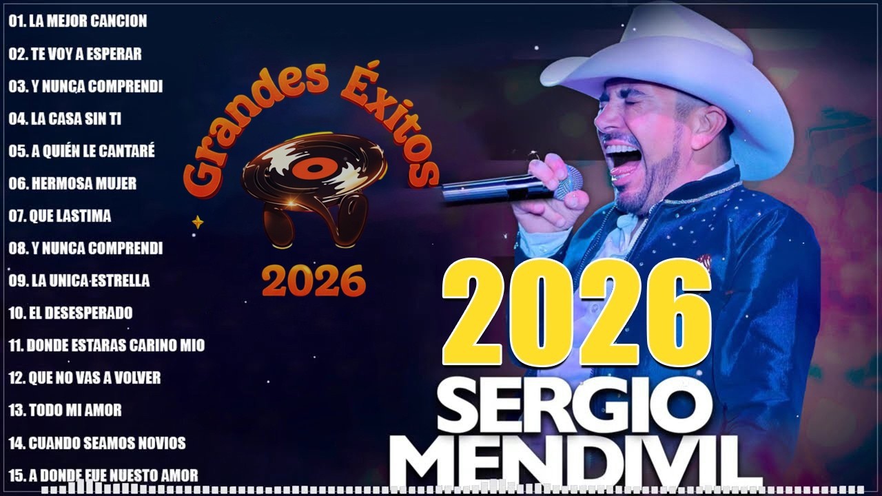 🎶 Sergio Mendivil – Lo Mejor de Sus Éxitos | Mix Para Pistear 2026