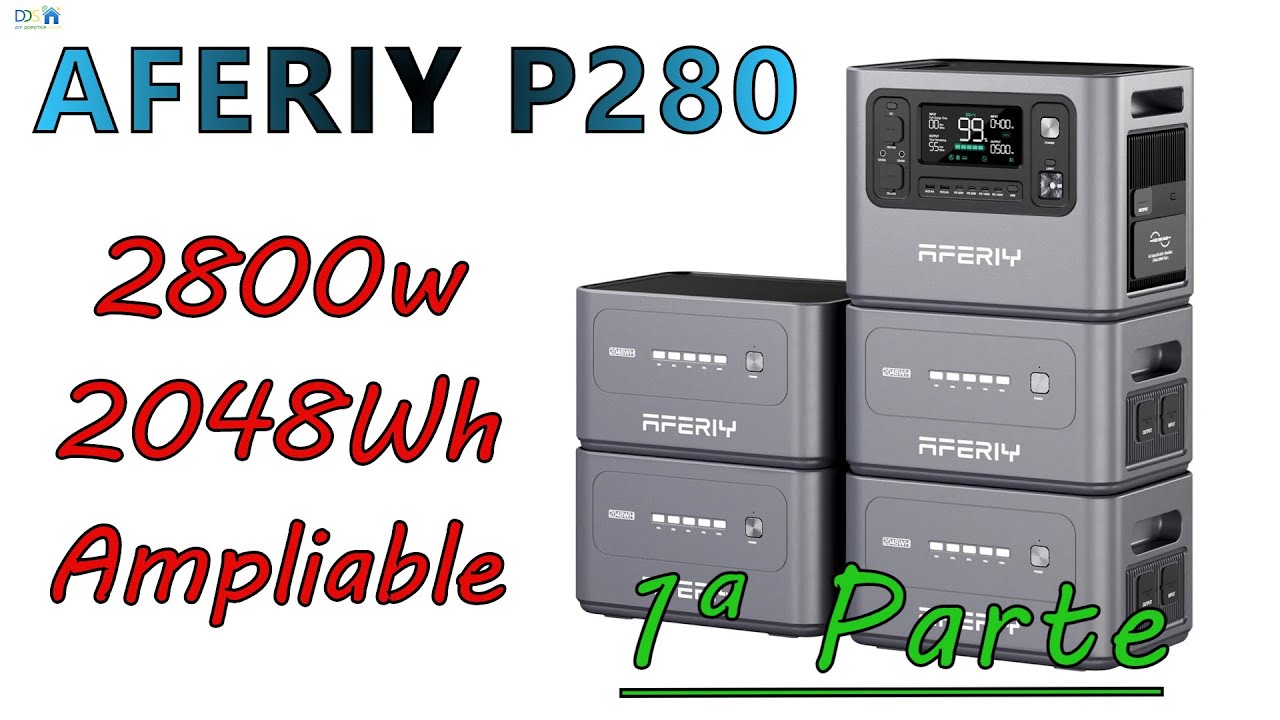 AFERIY P280 Estación de Energía Portátil 2800W 2048Wh Doble MPPT Modo SAI UPS ¿quieres más? 1ª Parte