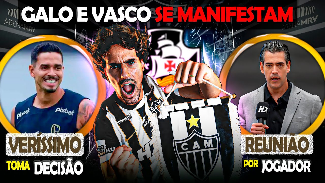 ⚠️ATLÉTICO E VASCO SE MANIFESTAM 🚨 REUNIÃO MARCADA NO GALO 🎯 PESOU A VONTADE DO VERÍSSIMO | #galo