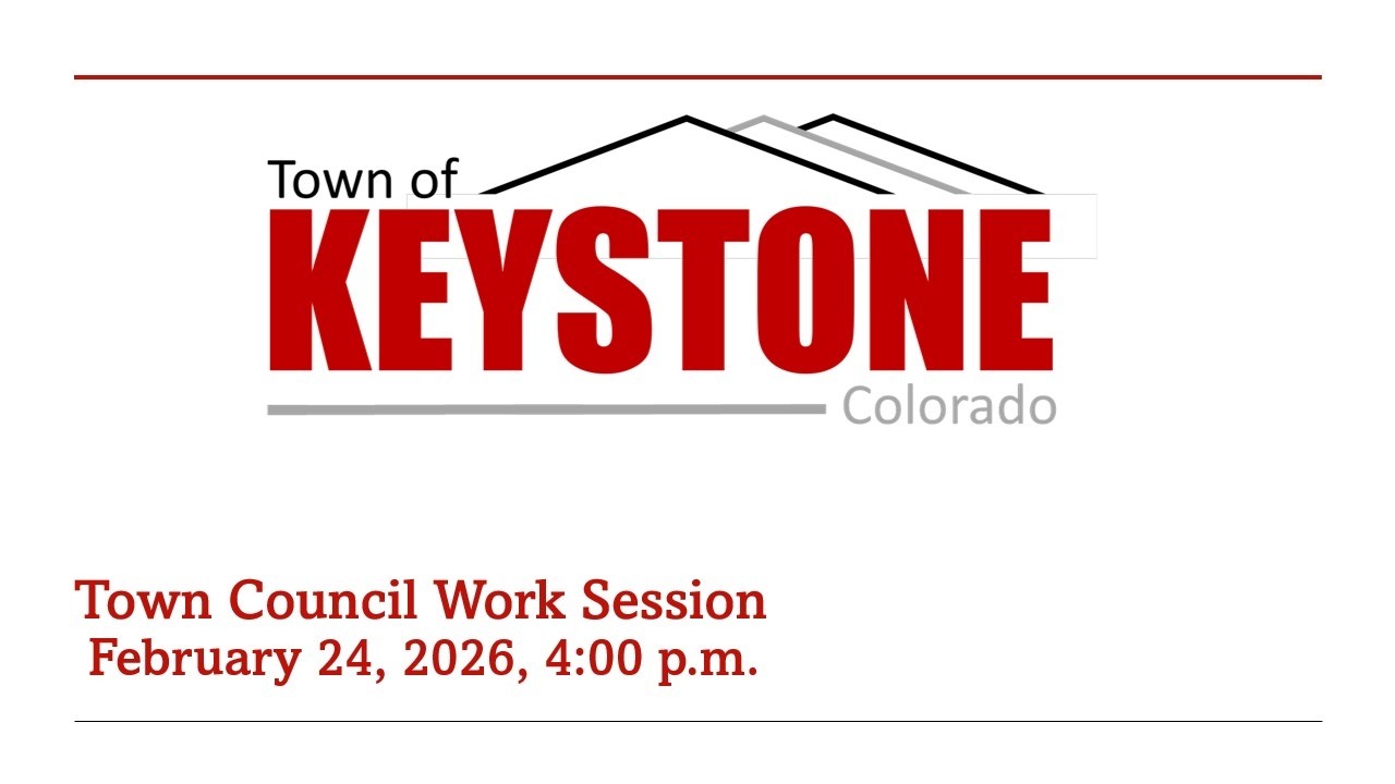 Keystone Town Council Work Session (February 24, 2026)