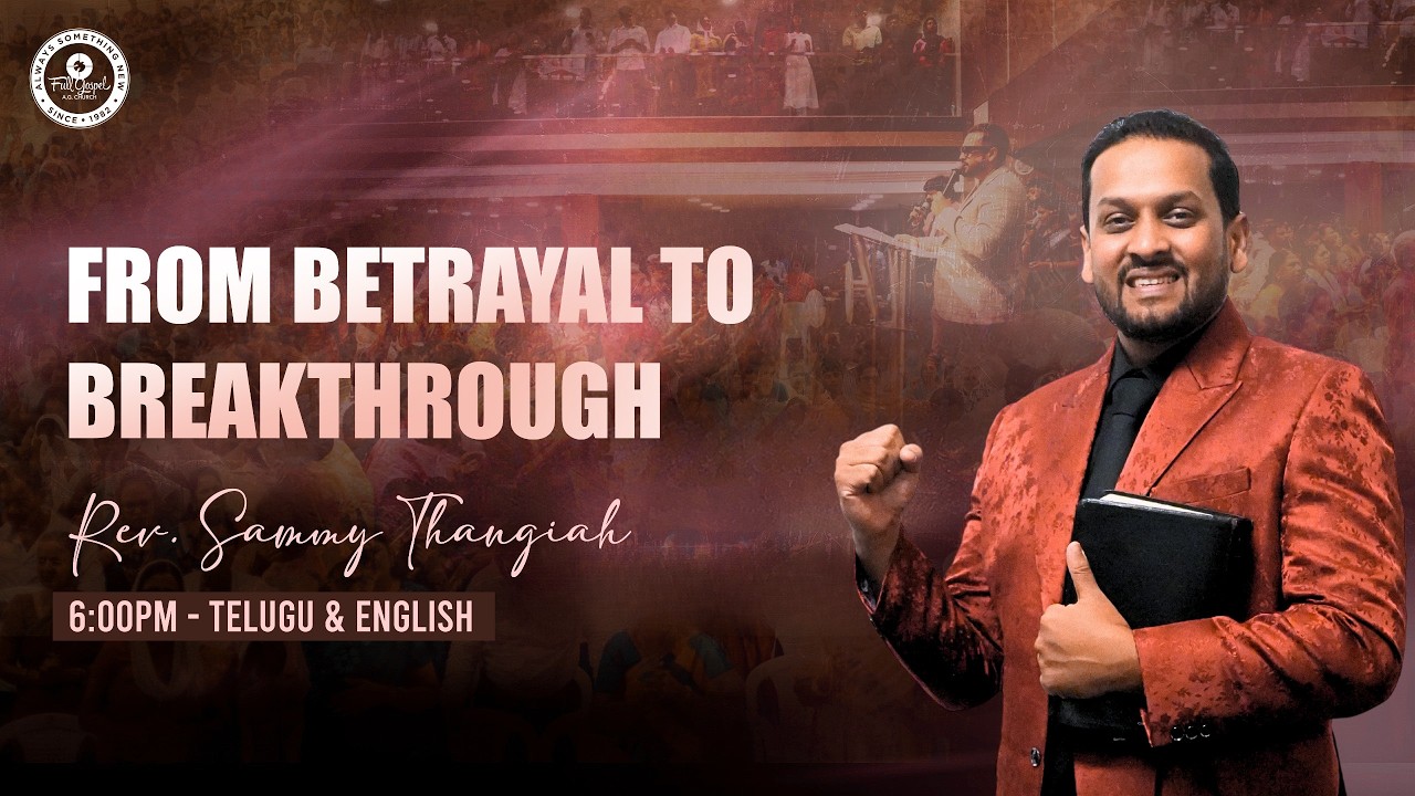 🔴🅻🅸🆅🅴 From Betrayal To Breakthrough | 6pm - Telugu Service | Pas. Sammy Thangiah - Rev. Prakash