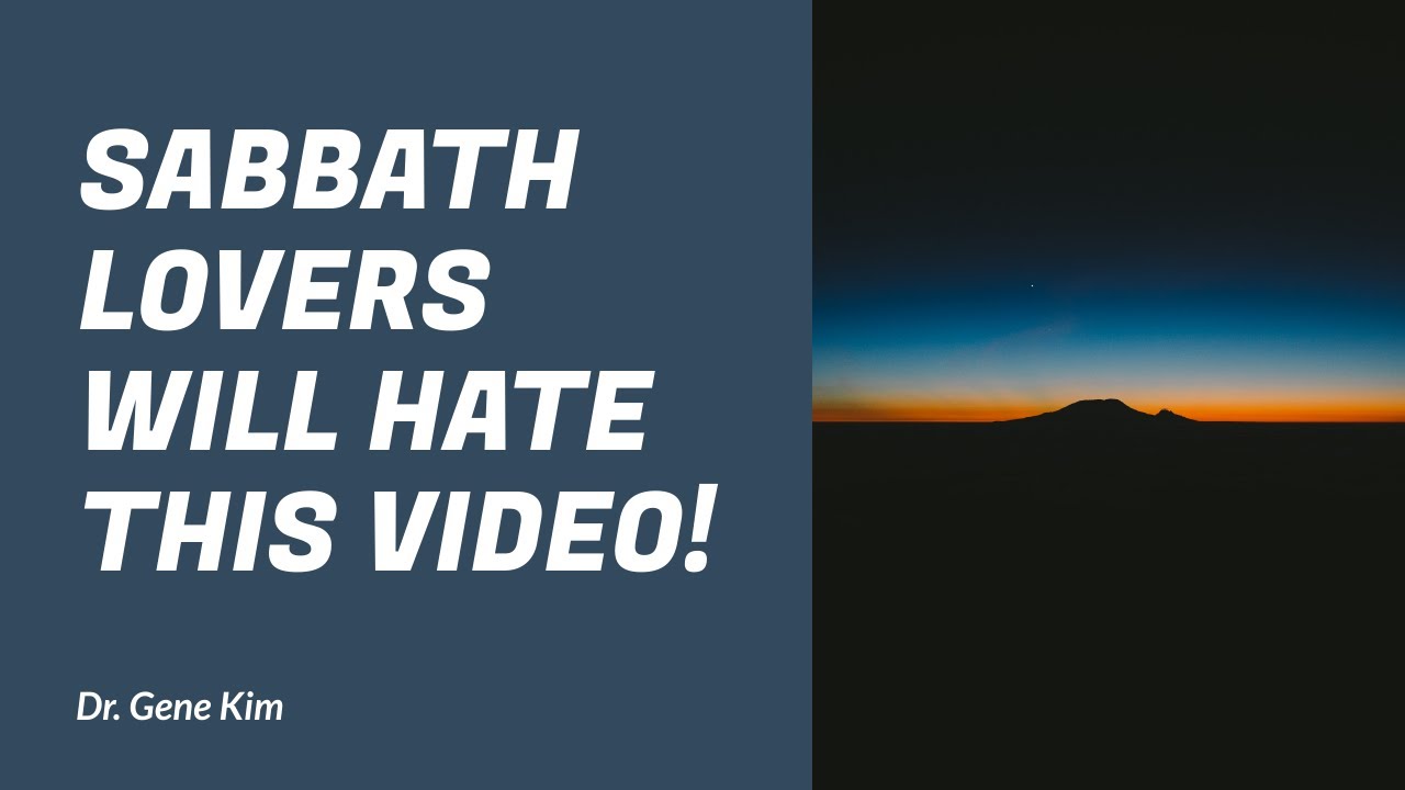 Sabbath Lovers Will HATE THIS VIDEO! - Dr. Gene Kim