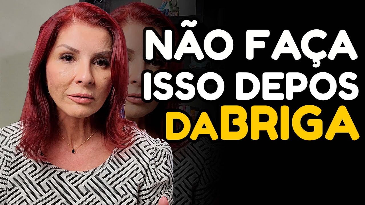 7 coisas que o casal não pode fazer depois de uma briga | Dra gisele lima