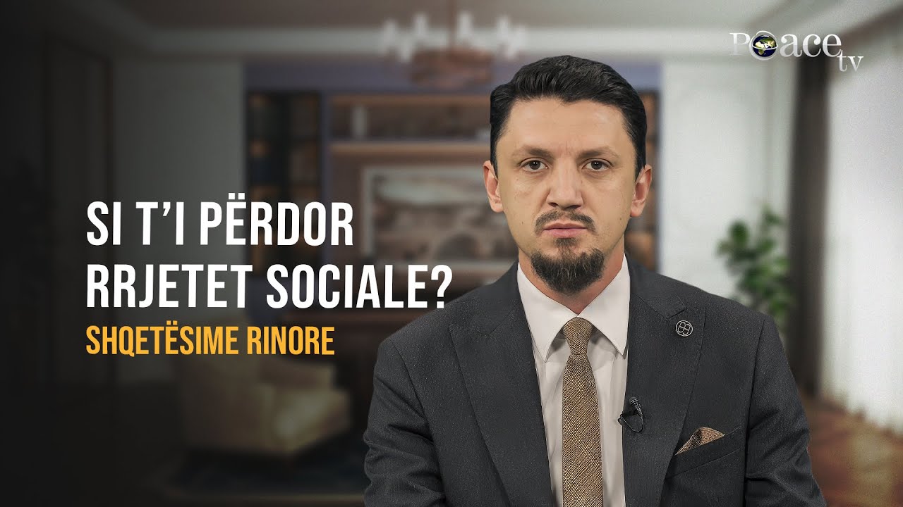 Shqet&euml;sime rinore | 28. Si t'i p&euml;rdor rrjetet sociale? - Osman Bekteshi