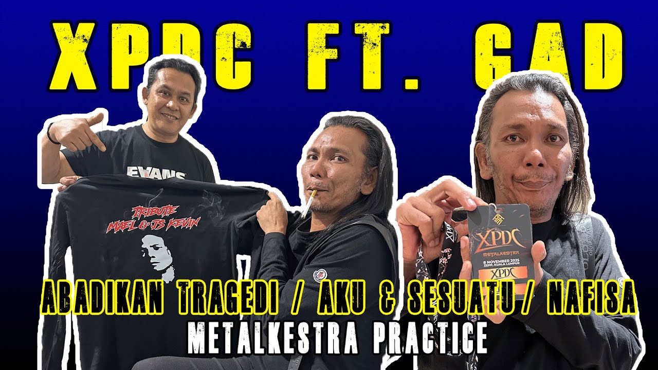 XPDC ft. GAD - ABADIKAN TRAGEDI, AKU DAN SESUATU, NAFISA (METALKESTRA Practice)