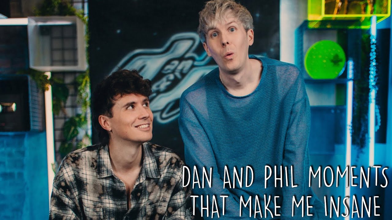 Dan and Phil Moments That Make Me INSANE!