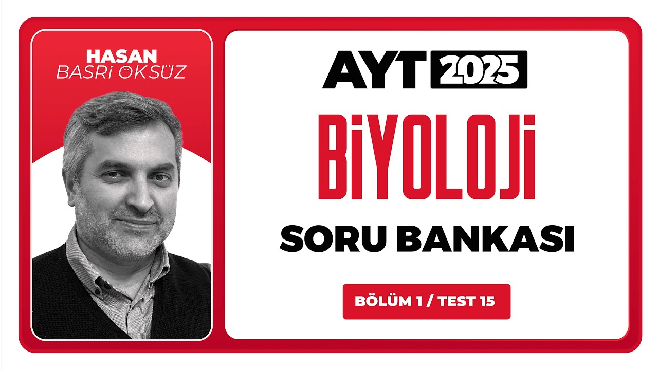 AYT 3D Biyoloji Soru Bankası Bölüm 01 Test 15 Soru Çözümleri | Hasan Basri Öksüz