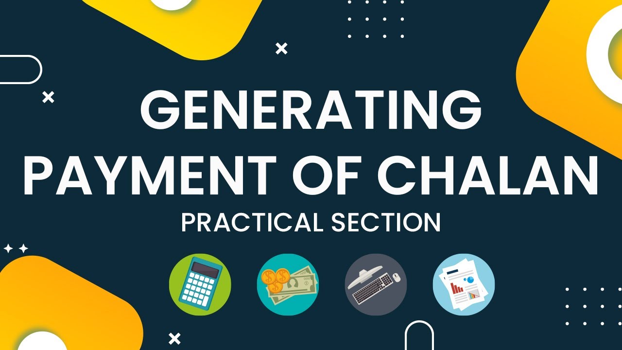 GENERATING PAYMENT OF CHALAN - Practical Section