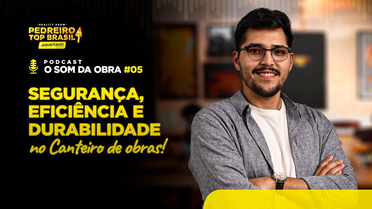 OBRA SEGURA, EFICIENTE E DURÁVEL | O SOM DA OBRA – EP 5 | Temp. especial PEDREIRO TOP BRASIL 2025
