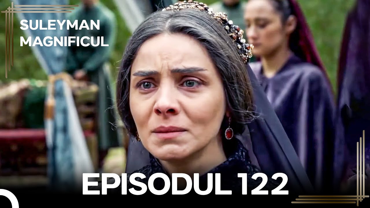 Suleyman Magnificul | Episodul 122 (Versiune Lungă)