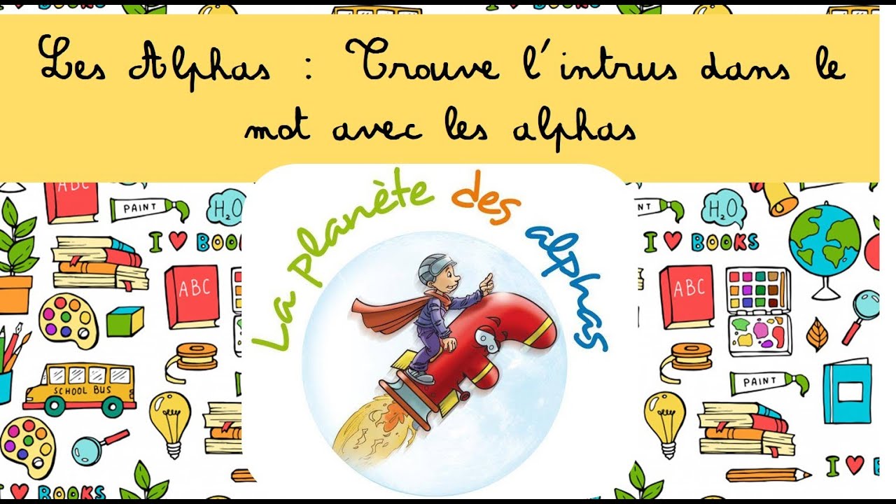 Leçon 10 sur Les Alphas : Trouve l'intrus dans le mot