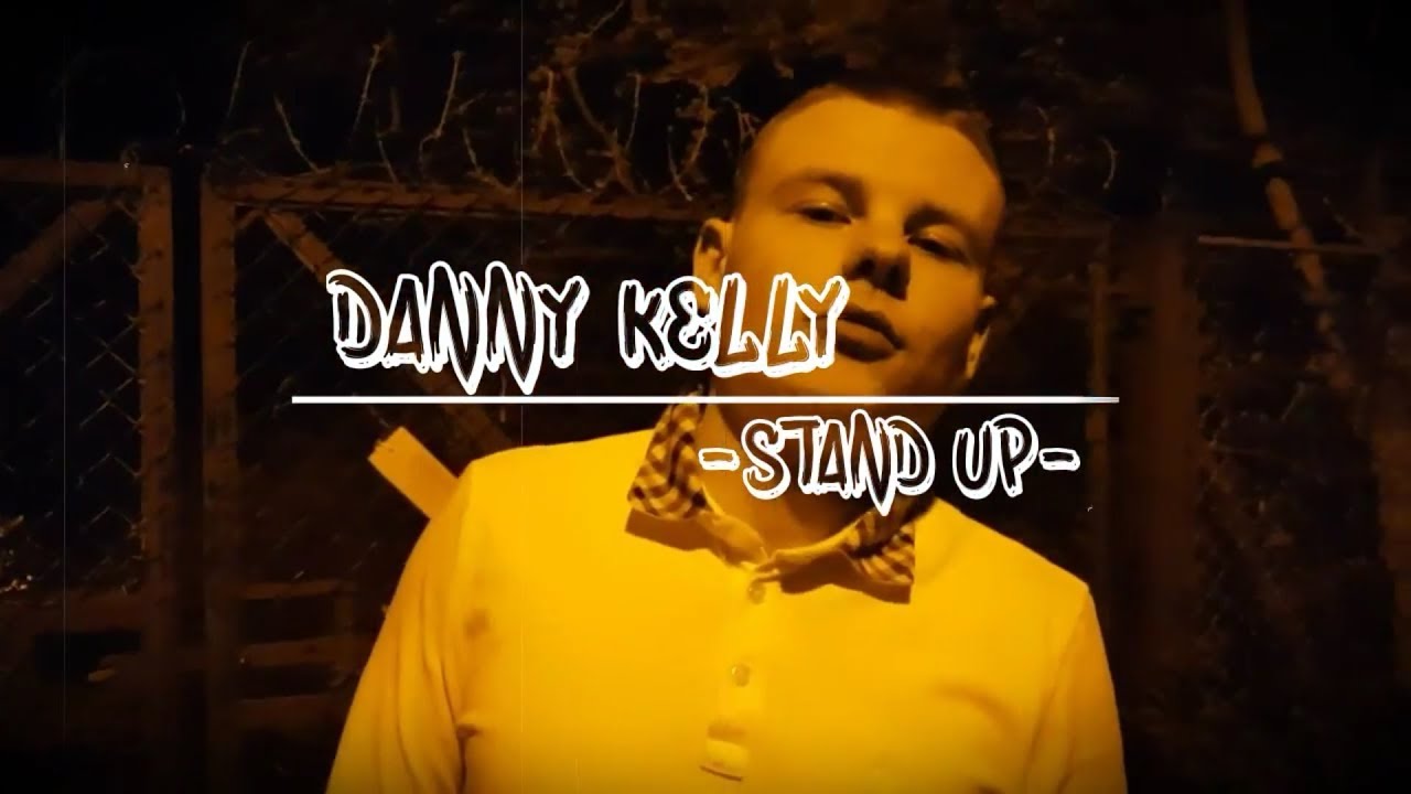 DANNY KELLY - STAND UP [Music Video]