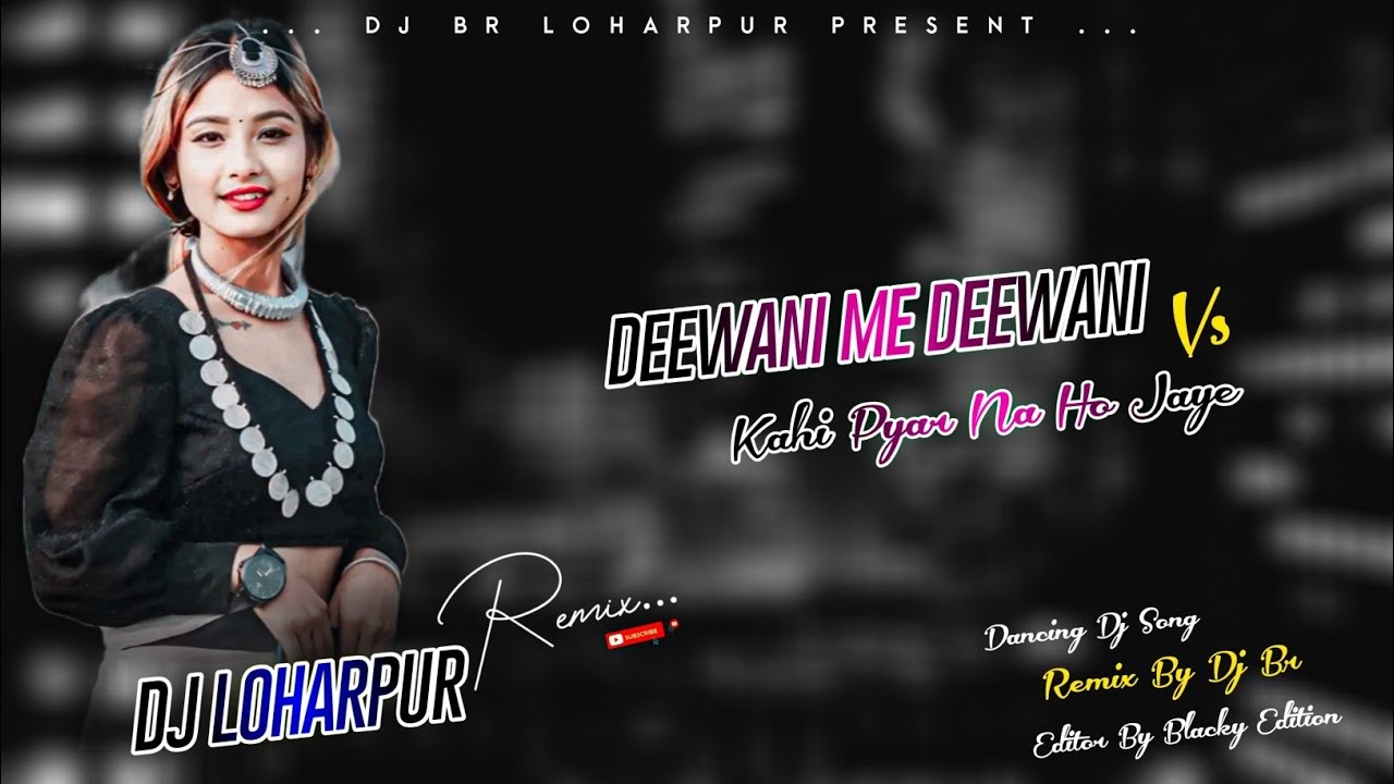 Deewani Mein Deewani New Dj Remix Hindi Song 2026 Vs kahi pyar ho na jaye dj | jhankar Remix | DJ br