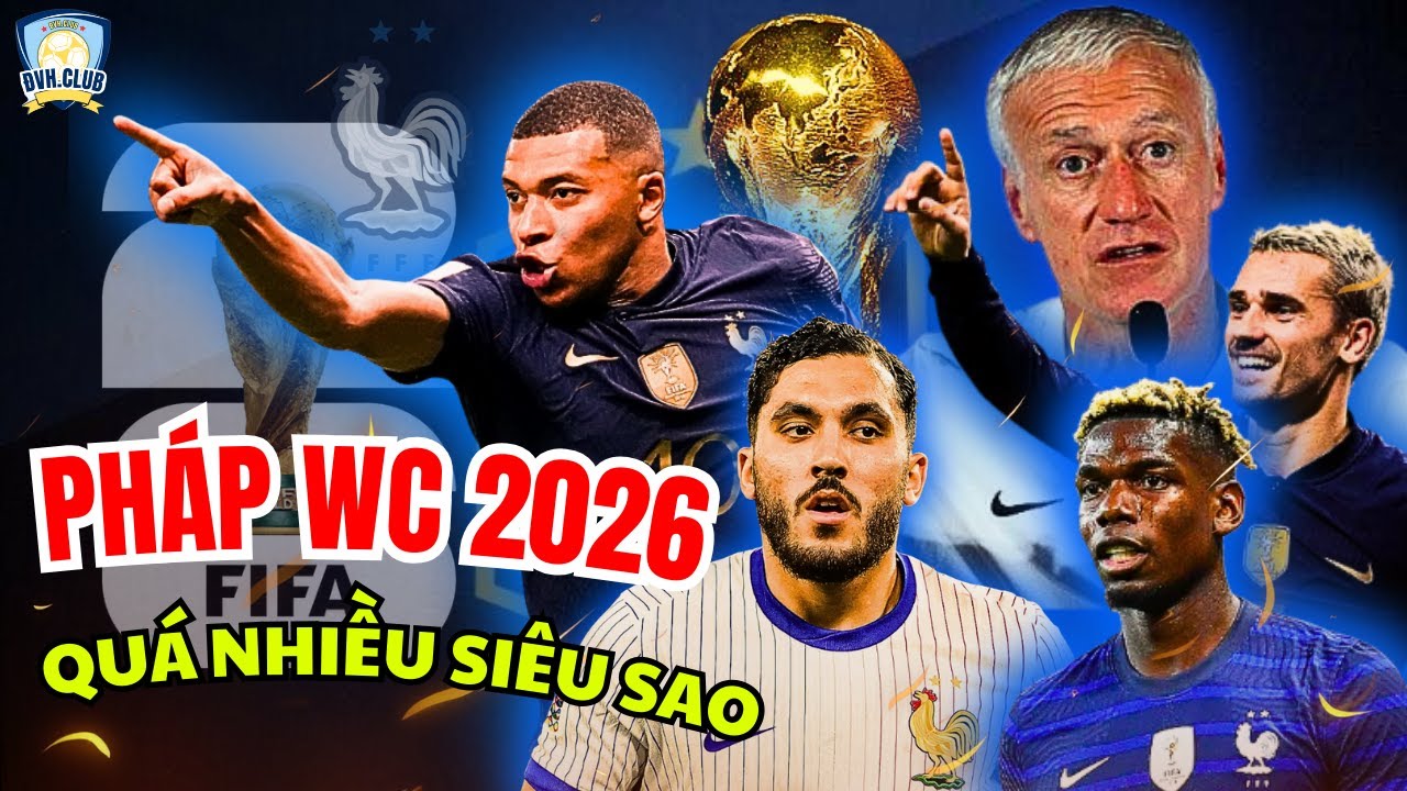 World Cup 2026 | Pháp Sẽ Làm Lại Lịch Sử Với Đội Hình Mạnh Nhất?