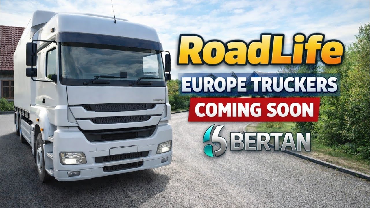 RoadLife Europe Truckers New information New Truck Game By Bertan 丨 New Truck Game 2026