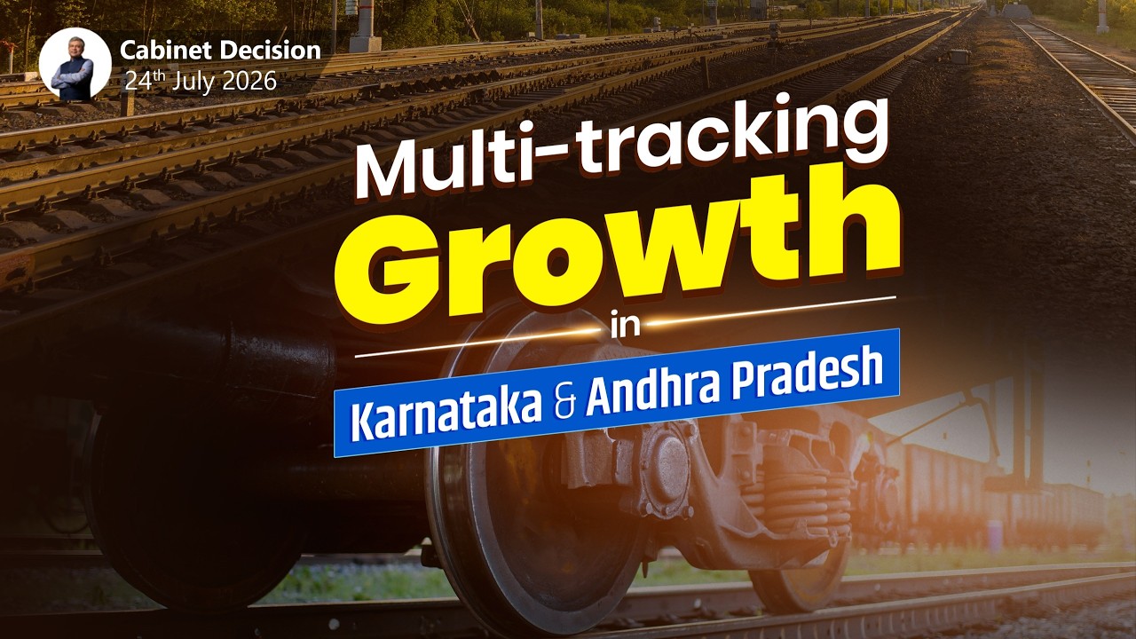Multi-tracking project to power industrial growth in Karnataka & Andhra Pradesh | Cabinet Decision 