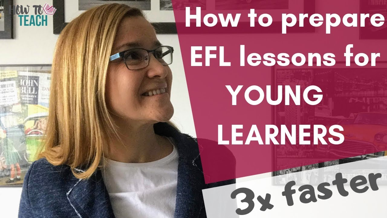 How to prepare EFL lessons for young learners 3xfaster