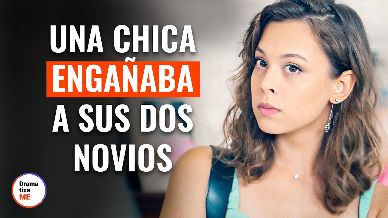 Una Chica Engañaba A Sus Dos Novios | @DramatizeMe Español