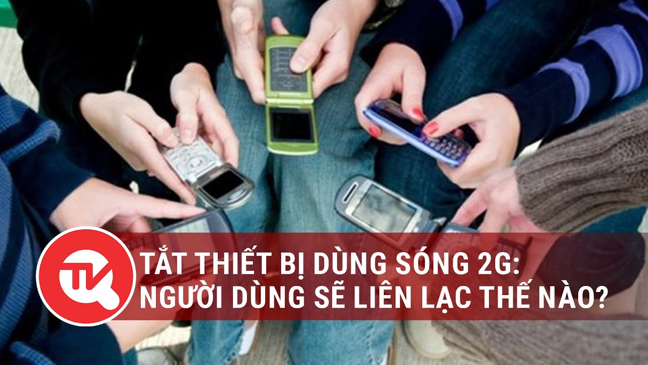 Tắt thiết bị dùng sóng 2G: Người dùng sẽ liên lạc thế nào? | Truyền hình Quốc hội Việt Nam