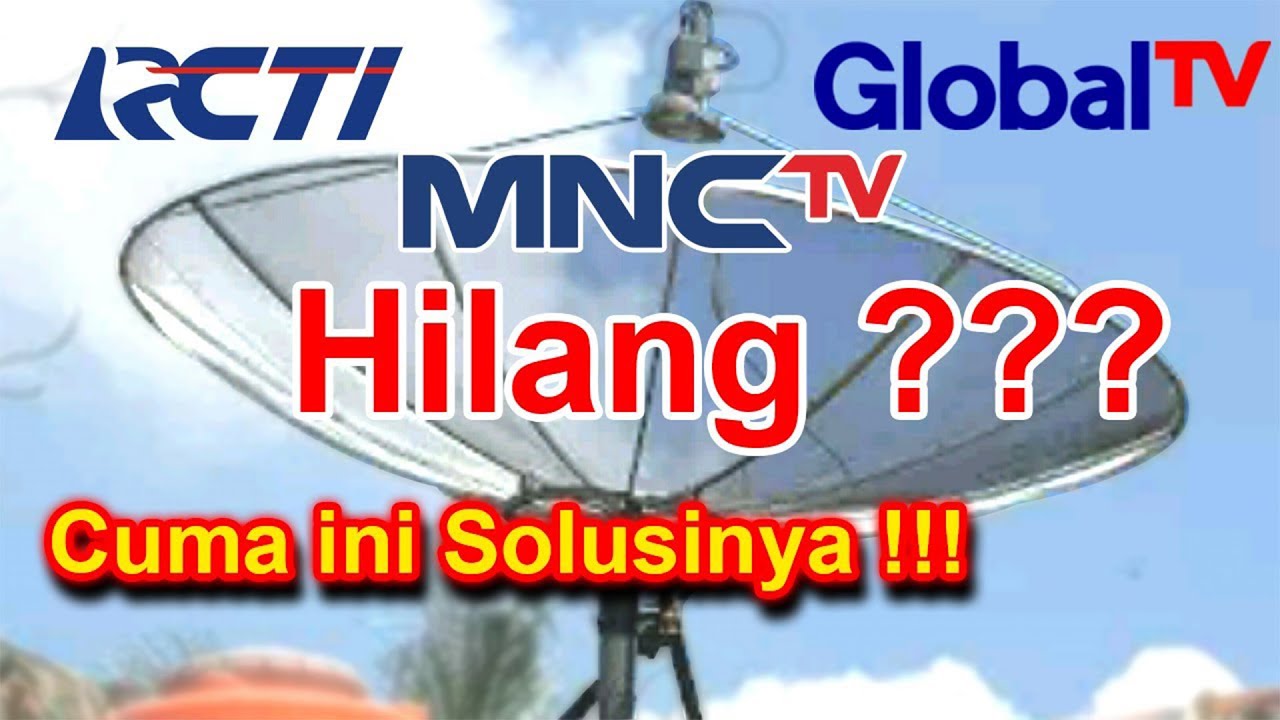 Cara Nonton Siaran RCTI MNCTV GTV Atau MNC GROUP Yang Hilang Di Parabola