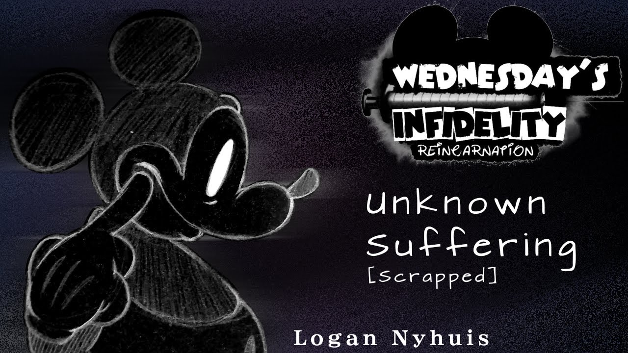 [Scrapped] - Unknown Suffering - Wednesday Infidelity Reincarnation -  [OFFICIAL]