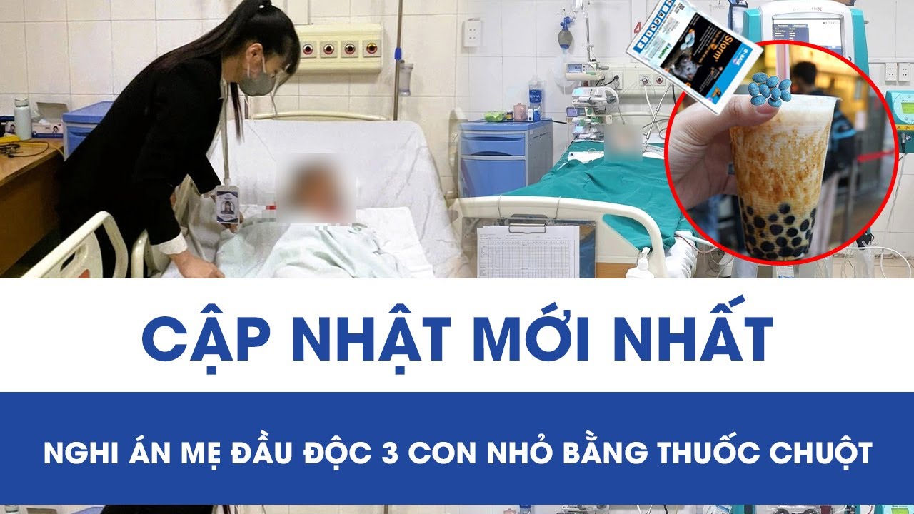 Nghi án mẹ đầu độc 3 con bằng thuốc diệt chuột: Bệnh viện ở Thanh Hóa thông tin nóng