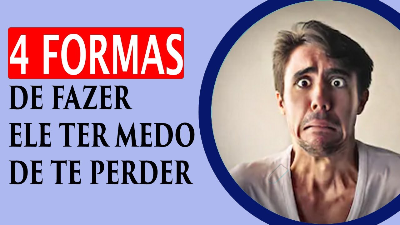 4 Formas de Fazer Ele Ter Medo de Te Perder (2019)