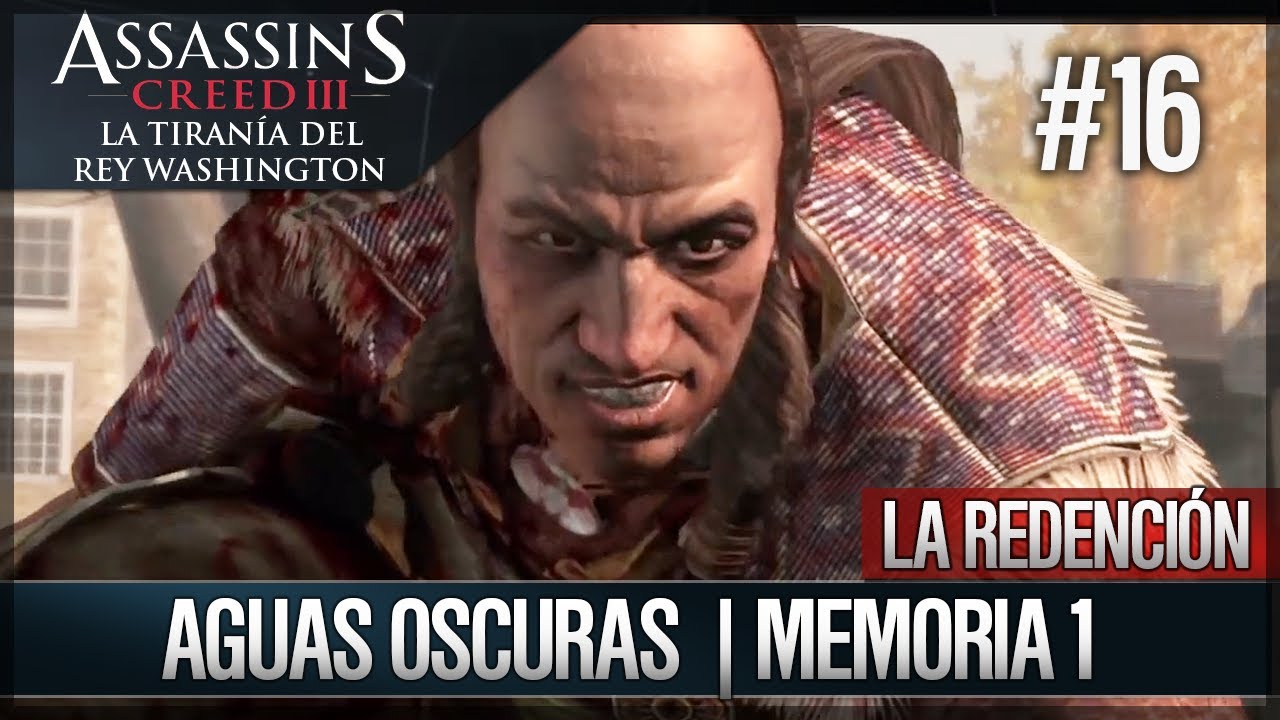 Assassin's Creed 3 | DLC La Tiranía del Rey Washington - Redención - Aguas oscuras |1| 100%