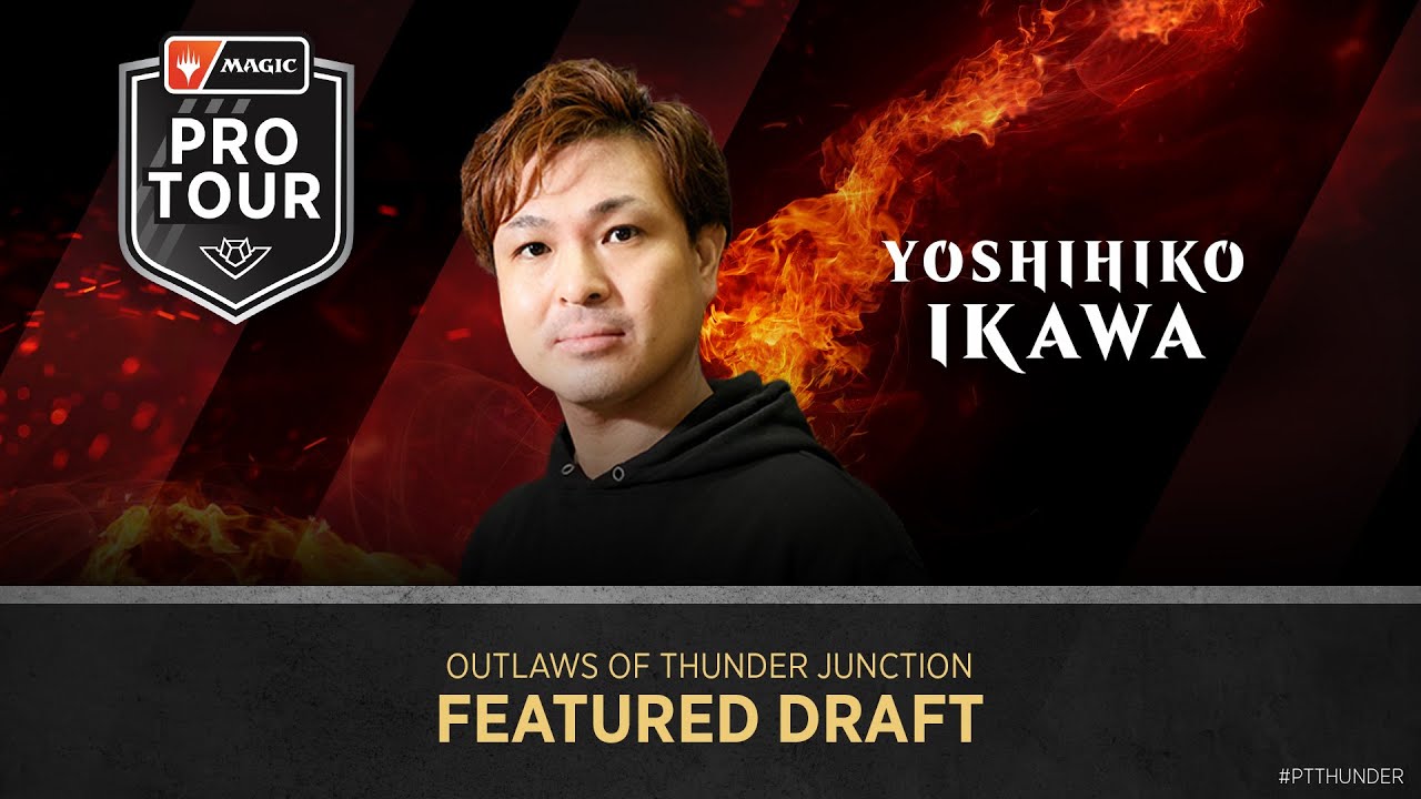 Yoshihiko Ikawa | #MTGThunder Draft | #PTThunder