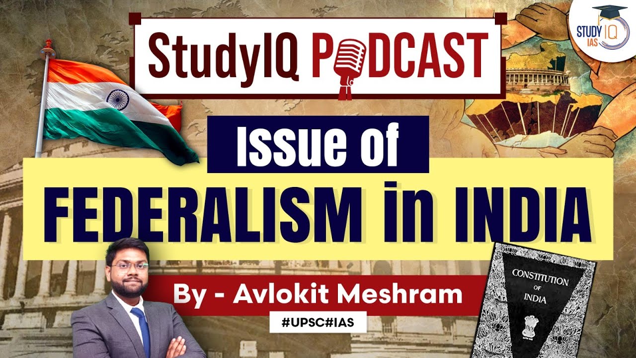 The Issue of Federalism in India: Episode 29 of the StudyIQ Podcast for GS Paper 2 UPSC | StudyIQ