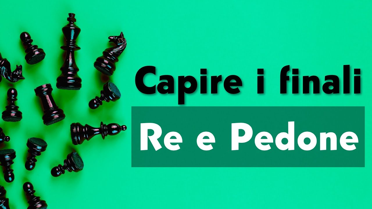 Capire i finali - Re e Pedone contro Re