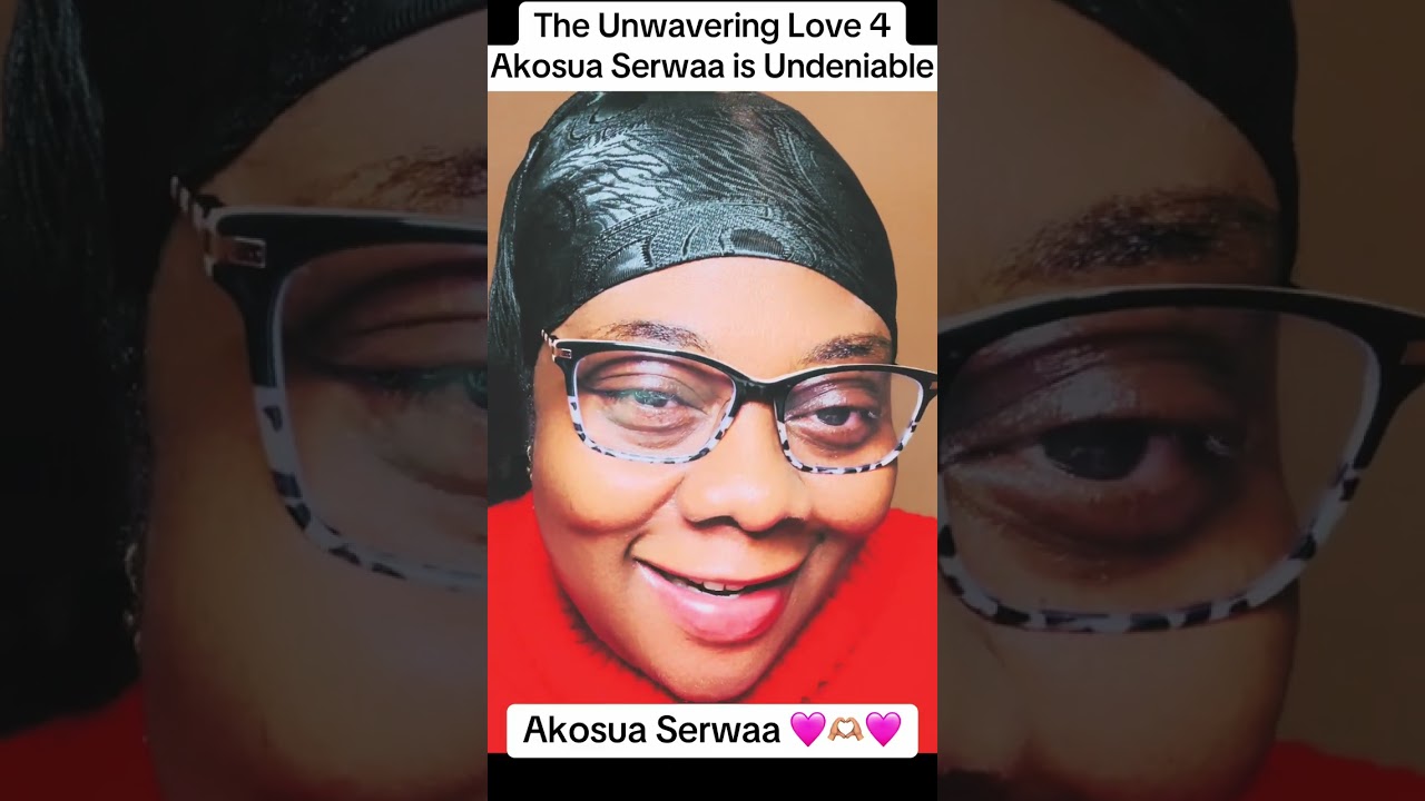 The Unwaivering Love & Support for Akosua Serwaa is Undeniable 