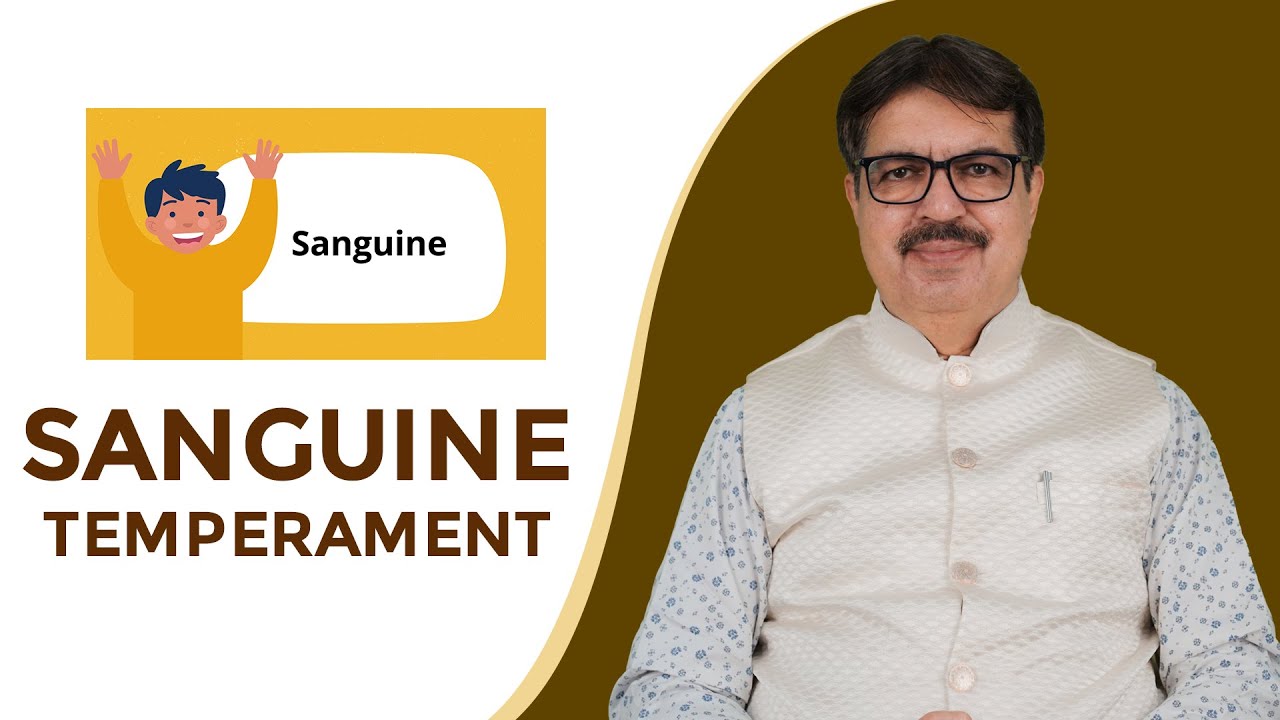 SANGUINE TEMPERAMENT | EXPLAINED BY . DR. KEDARNATH A. LONGANI (MD) HOM | LONGANI CLINICS