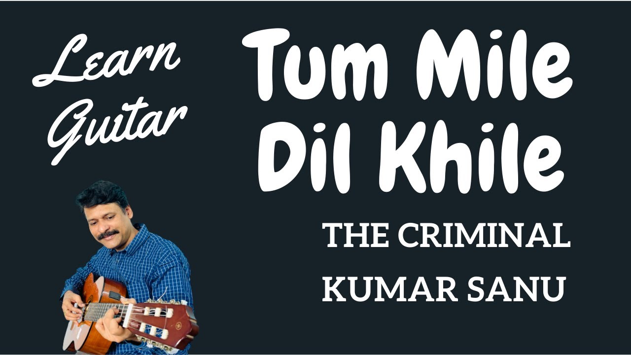 Tum mile dil khile guitar lesson || Kumar sanu romantic guitar songs.