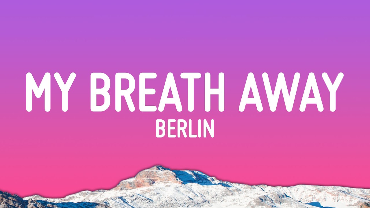 Berlin - Take My Breath Away (Lyrics)