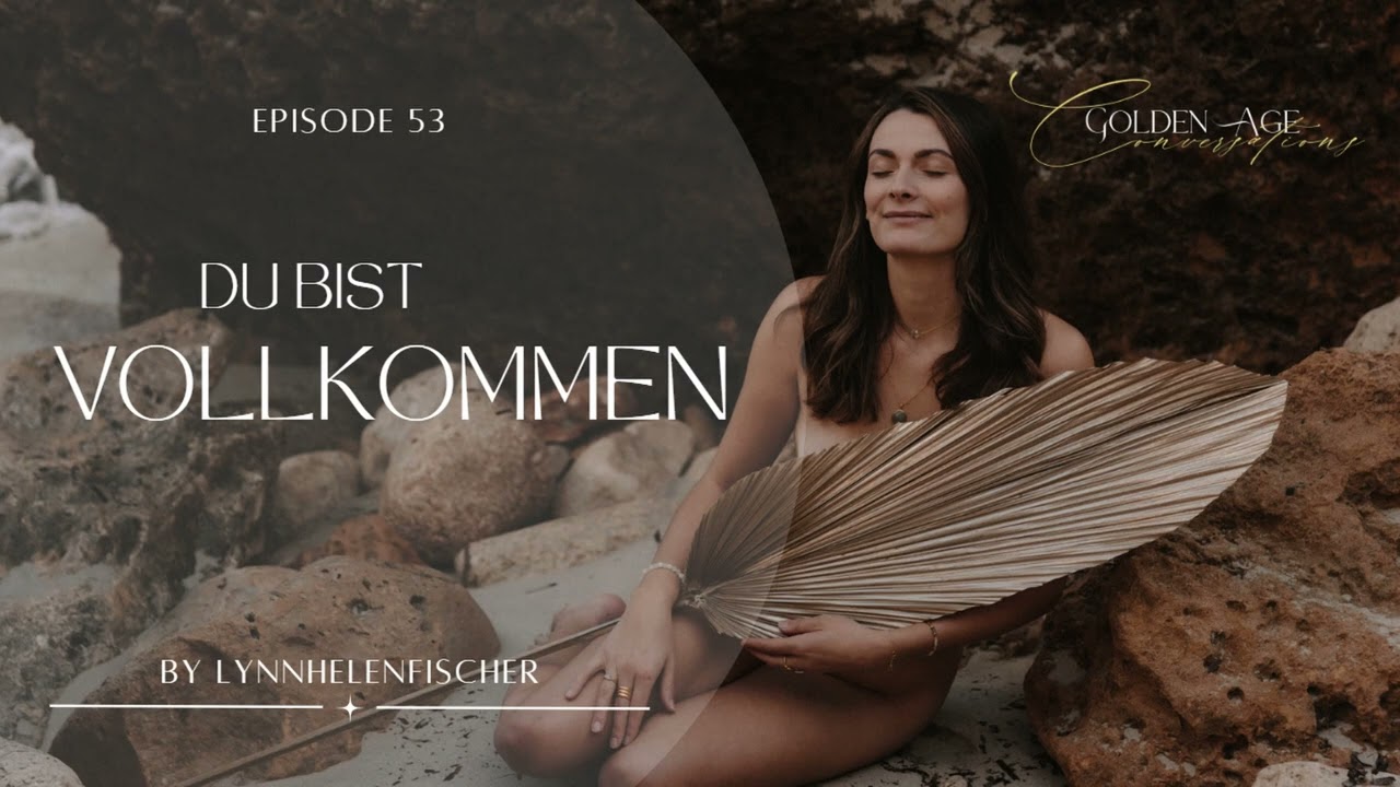 #53 - Du bist bereits vollkommen - Raus aus dem „Healing Hustle“!