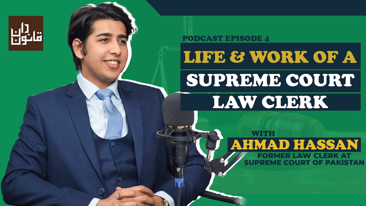 Life & Work of a Supreme Court Law Clerk with Ahmad Hassan, Former SC Law Clerk - Podcast Episode 04