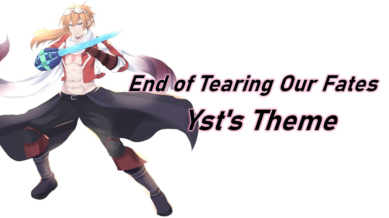 End of Tearing Our Fates - Yst's Theme