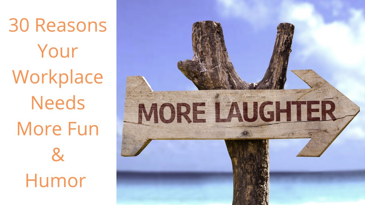 Humor at Work: 30 Benefits of Humor in the Workplace